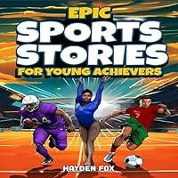 Algopix Similar Product 12 - Epic Sports Stories for Young