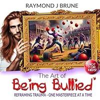 Algopix Similar Product 18 - The Art of Being Bullied Reframing