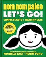 Algopix Similar Product 14 - Nom Nom Paleo: Let's Go! (Volume 3)