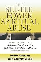 Algopix Similar Product 18 - Subtle Power of Spiritual Abuse, The