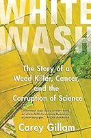 Algopix Similar Product 4 - Whitewash The Story of a Weed Killer
