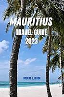 Algopix Similar Product 19 - MAURITIUS TRAVEL GUIDE 2023 Discover