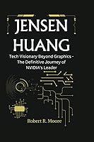 Algopix Similar Product 7 - JENSEN HUANG Tech Visionary Beyond