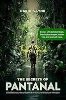 Algopix Similar Product 15 - The Secrets of Pantanal A Travel