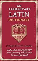 Algopix Similar Product 17 - An Elementary Latin Dictionary 