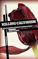 Algopix Similar Product 3 - Killing Calvinism How to Destroy a