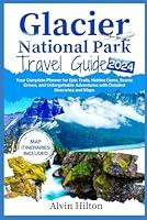 Algopix Similar Product 13 - GLACIER NATIONAL PARK TRAVEL GUIDE