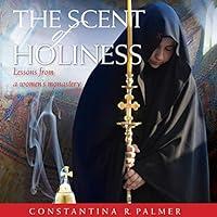 Algopix Similar Product 19 - The Scent of Holiness Lessons from a