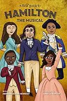 Algopix Similar Product 17 - A Kids' Guide to Hamilton the Musical