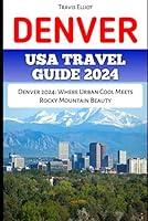 Algopix Similar Product 3 - DENVER USA TRAVEL GUIDE 2024 Denver