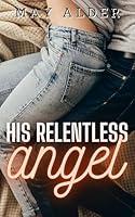 Algopix Similar Product 17 - His Relentless Angel Their Angels Book