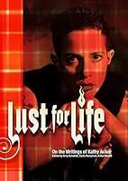 Algopix Similar Product 9 - Lust For Life On the Writings of Kathy