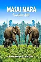 Algopix Similar Product 3 - Masai Mara Travel Guide 2023 Unveiling