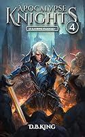 Algopix Similar Product 8 - Apocalypse Knights 4: A LitRPG Adventure