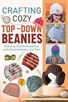 Algopix Similar Product 5 - Crafting Cozy TopDown Beanies