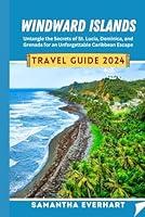 Algopix Similar Product 15 - Windward Island Travel Guide 2024