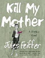 Algopix Similar Product 4 - Kill My Mother: A Graphic Novel