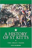 Algopix Similar Product 6 - A History of St. Kitts: The Sweet Trade
