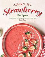 Algopix Similar Product 18 - Scrumptious Strawberry Recipes The