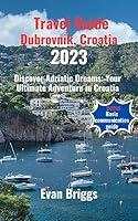 Algopix Similar Product 4 - Travel Guide Dubrovnik Croatia 2023