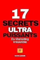 Algopix Similar Product 15 - 17 Secrets Ultra Puissants Du Marketing