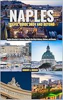 Algopix Similar Product 6 - Naples Travel Guide 2024 And Beyond