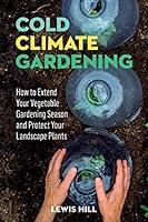 Algopix Similar Product 15 - ColdClimate Gardening How to Extend