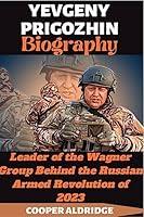 Algopix Similar Product 13 - YEVGENY PRIGOZHIN BIOGRAPHY Leader of