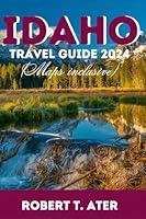 Algopix Similar Product 4 - IDAHO TRAVEL GUIDE 2024 maps