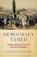 Algopix Similar Product 18 - Democracy Tamed French Liberalism and