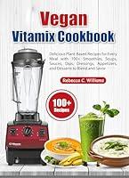 Algopix Similar Product 11 - Vegan Vitamix Cookbook Delicious