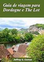 Algopix Similar Product 16 - Dordogne  The Lot Guia de viagem 2024