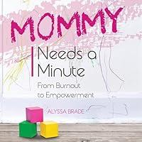 Algopix Similar Product 17 - Mommy Needs a Minute From Burnout to