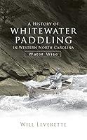 Algopix Similar Product 20 - A History of Whitewater Paddling in