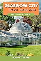 Algopix Similar Product 7 - Glasgow City Travel Guide 2024 Your