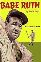 Algopix Similar Product 19 - Babe Ruth by Waite Hoyt