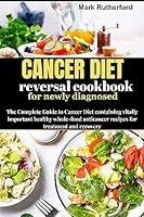 Algopix Similar Product 18 - Cancer diet reversal cookbook for newly