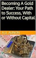 Algopix Similar Product 6 - Becoming A Gold Dealer Your Path to