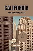 Algopix Similar Product 16 - California Travel Guide 2024 Unveiling