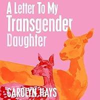 Algopix Similar Product 13 - A Letter to My Transgender Daughter