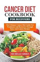 Algopix Similar Product 4 - Cancer Diet Cookbook For Beginners The