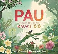 Algopix Similar Product 6 - Pau: The Last Song of the Kaua’i ‘o’o