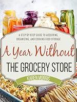 Algopix Similar Product 16 - A Year Without the Grocery Store A