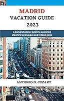 Algopix Similar Product 14 - MADRID VACATION GUIDE 2023 A