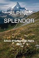 Algopix Similar Product 8 - Alpine Splendor Echoes of