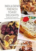 Algopix Similar Product 1 - INDULGENT FRENCH TOAST DELIGHTS A