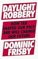 Algopix Similar Product 11 - Daylight Robbery How Tax Shaped Our