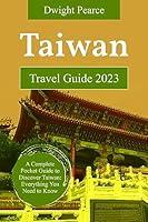 Algopix Similar Product 8 - Taiwan Travel Guide 2023 A Complete