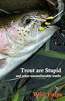 Algopix Similar Product 11 - Trout Are Stupid and other