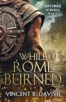 Algopix Similar Product 19 - While Rome Burned A Novel of the Roman